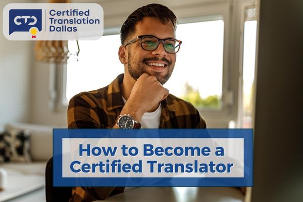 How to Become a Certified Translator: A Comprehensive Guide