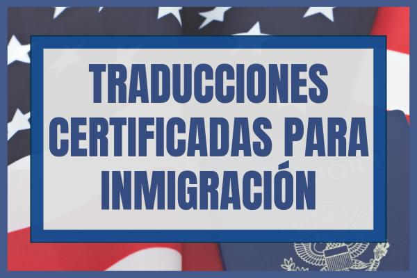Traducciones Certificadas para Inmigración - Lo que Debes Saber